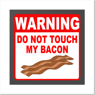Funny Bacon Warning Sign Do Not Touch My Bacon Posters and Art